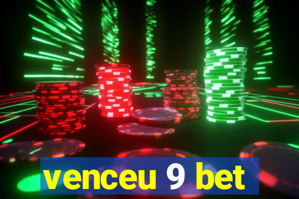 venceu 9 bet